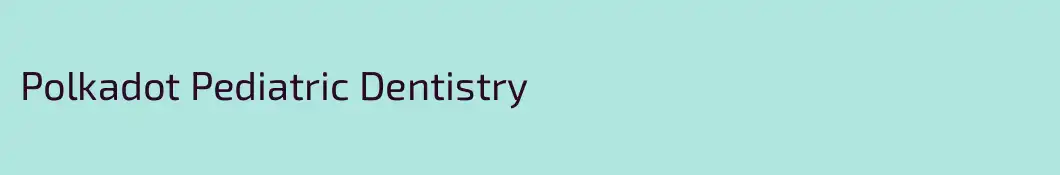 Polkadot Pediatric Dentistry
